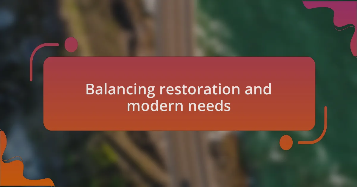 Balancing restoration and modern needs