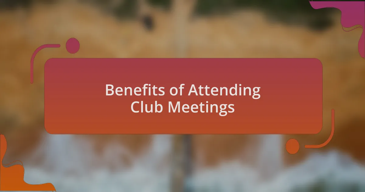 Benefits of Attending Club Meetings