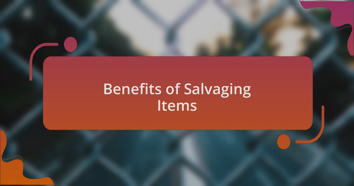 Benefits of Salvaging Items