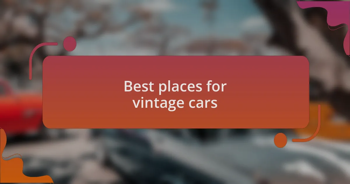 Best places for vintage cars
