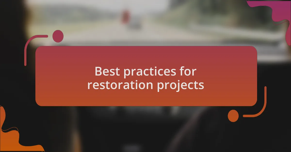 Best practices for restoration projects