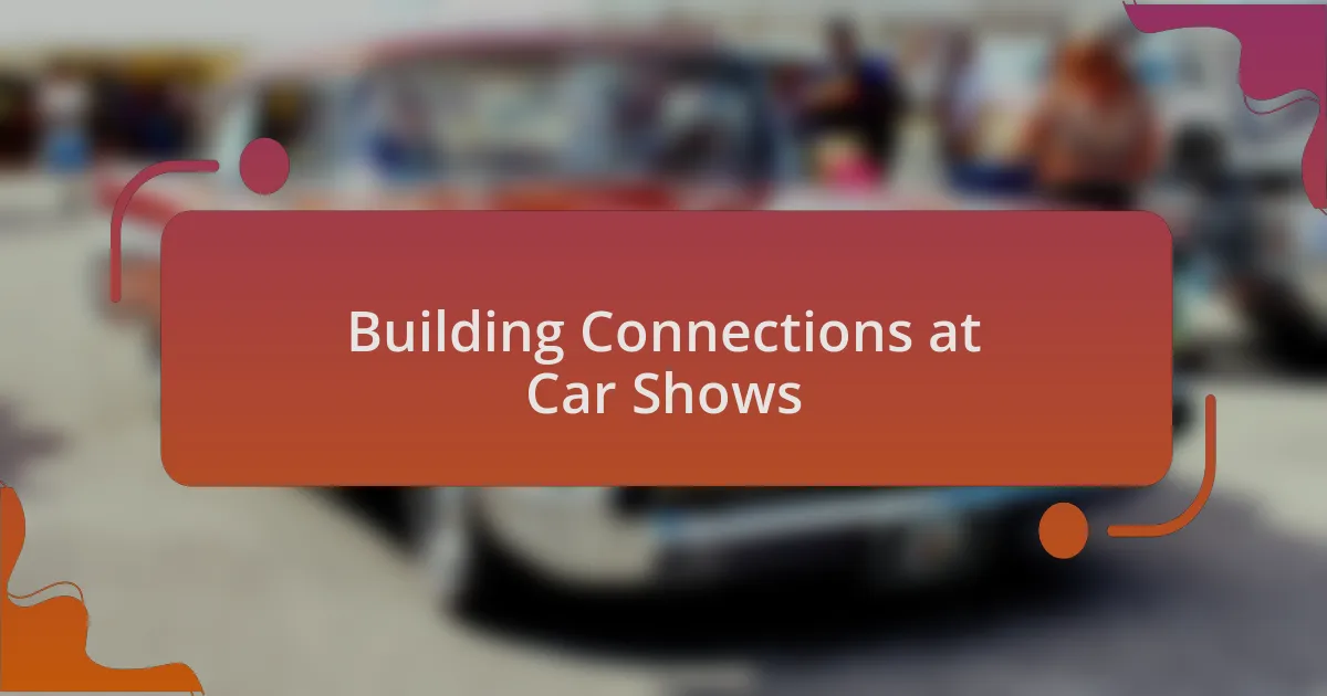 Building Connections at Car Shows