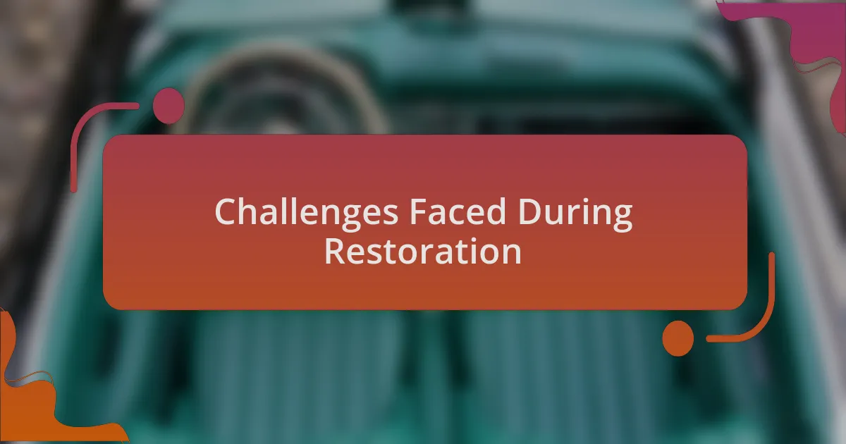 Challenges Faced During Restoration