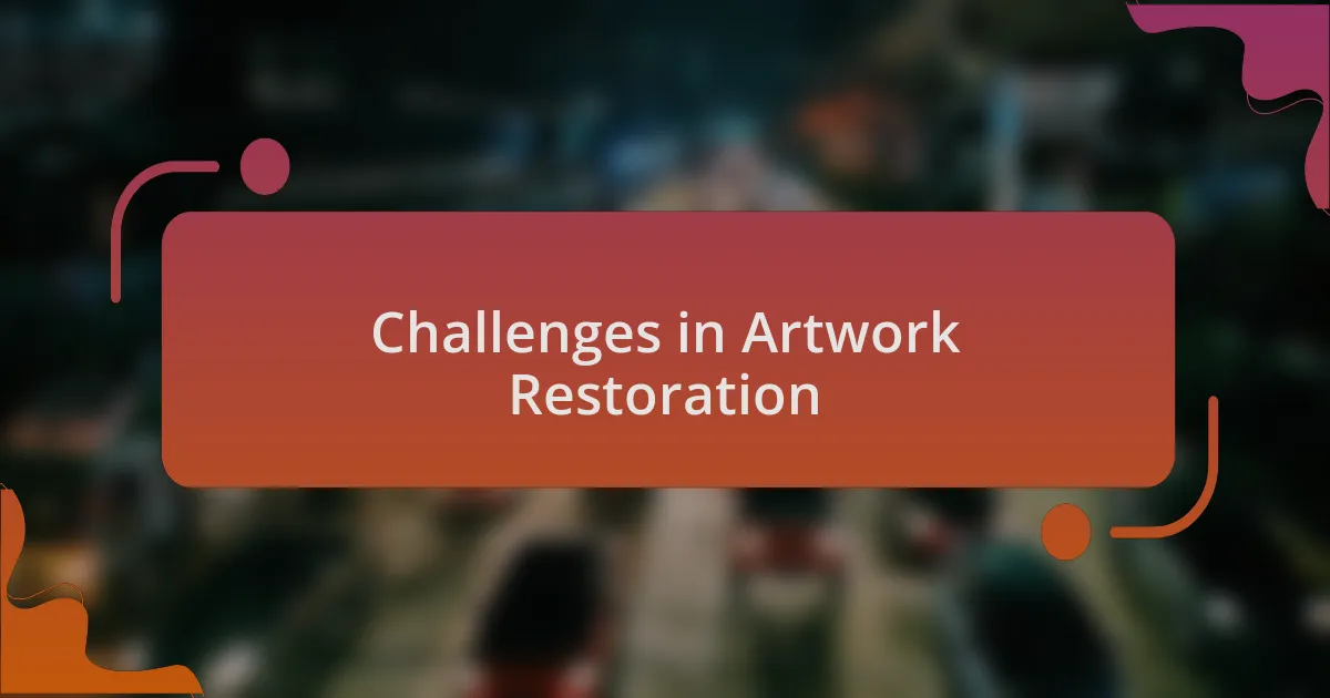 Challenges in Artwork Restoration