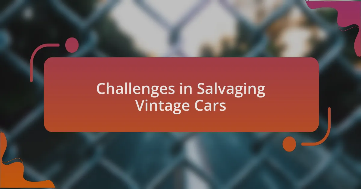 Challenges in Salvaging Vintage Cars