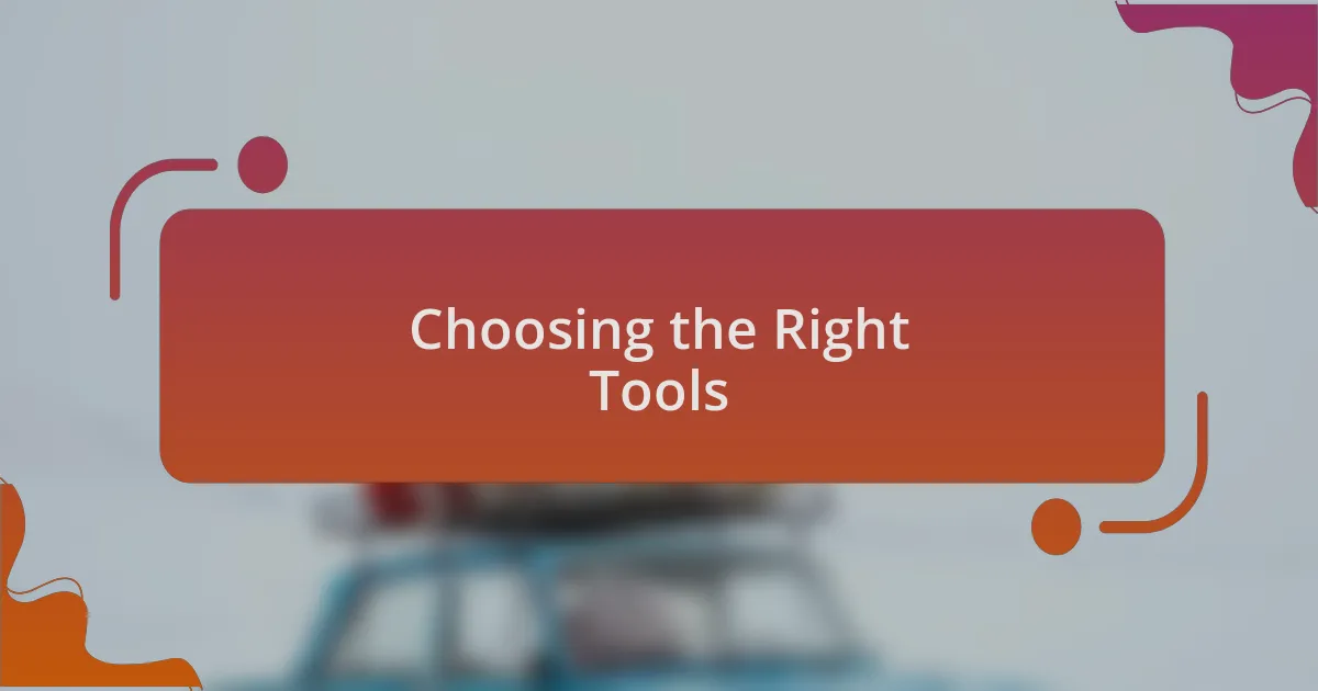 Choosing the Right Tools