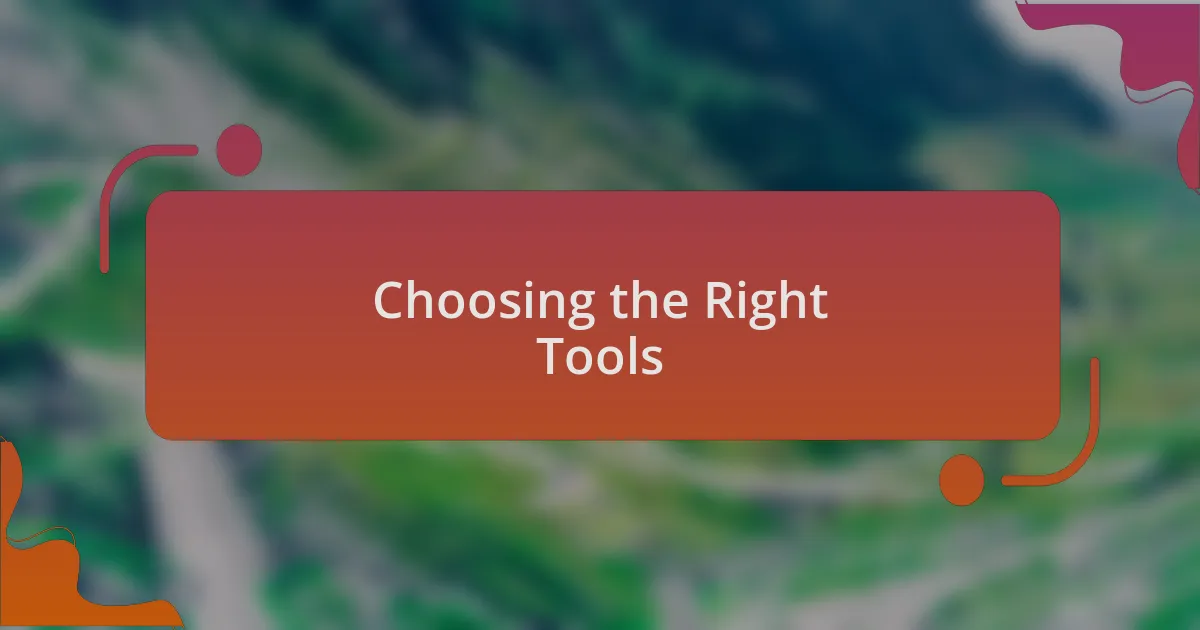 Choosing the Right Tools