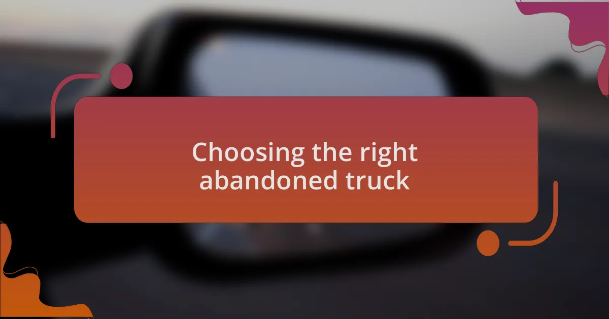 Choosing the right abandoned truck