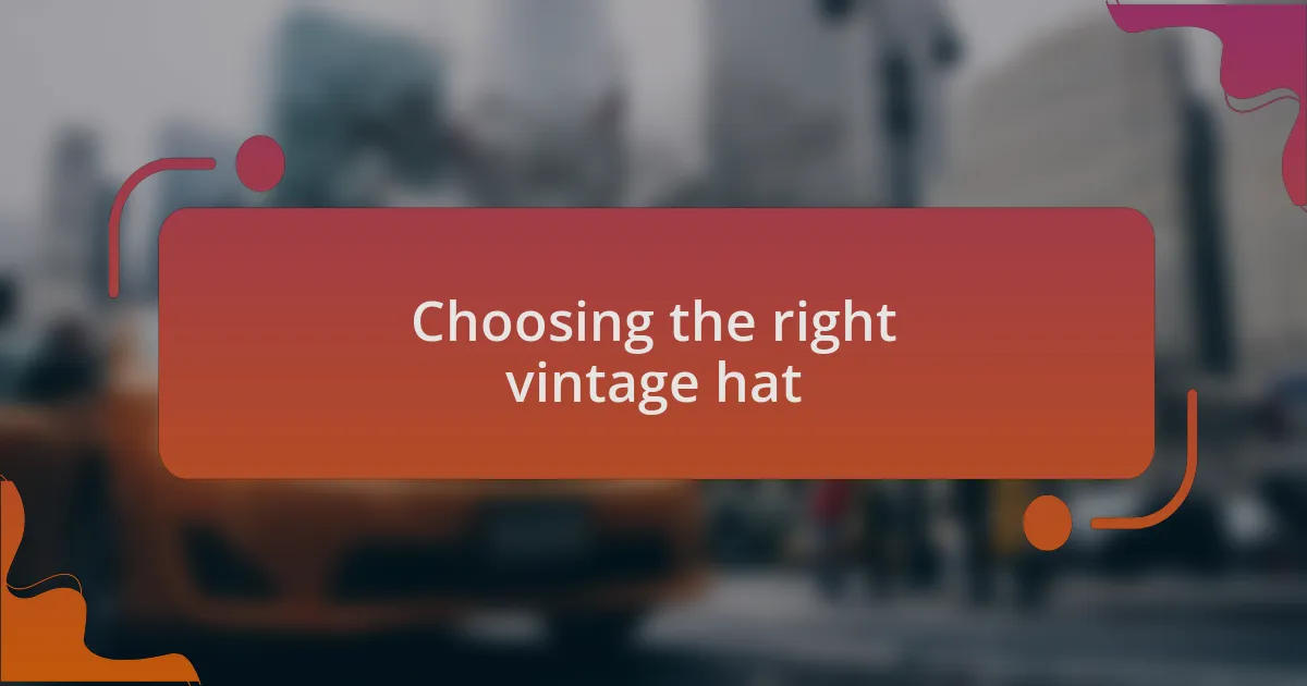 Choosing the right vintage hat