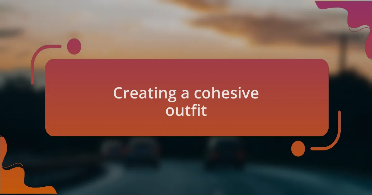 Creating a cohesive outfit