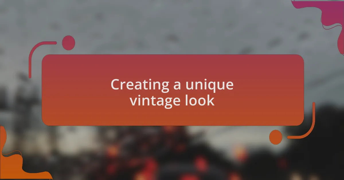 Creating a unique vintage look