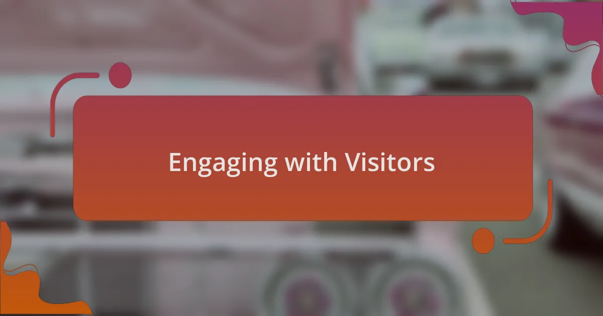 Engaging with Visitors