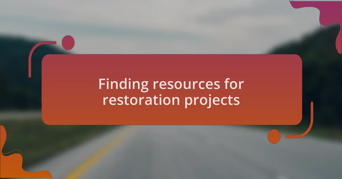 Finding resources for restoration projects