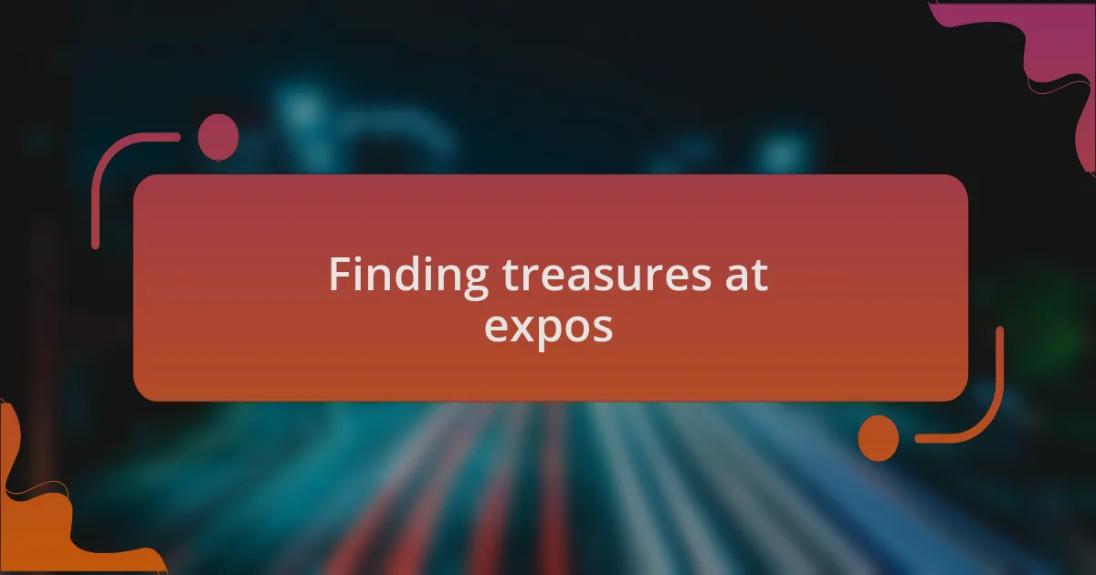 Finding treasures at expos
