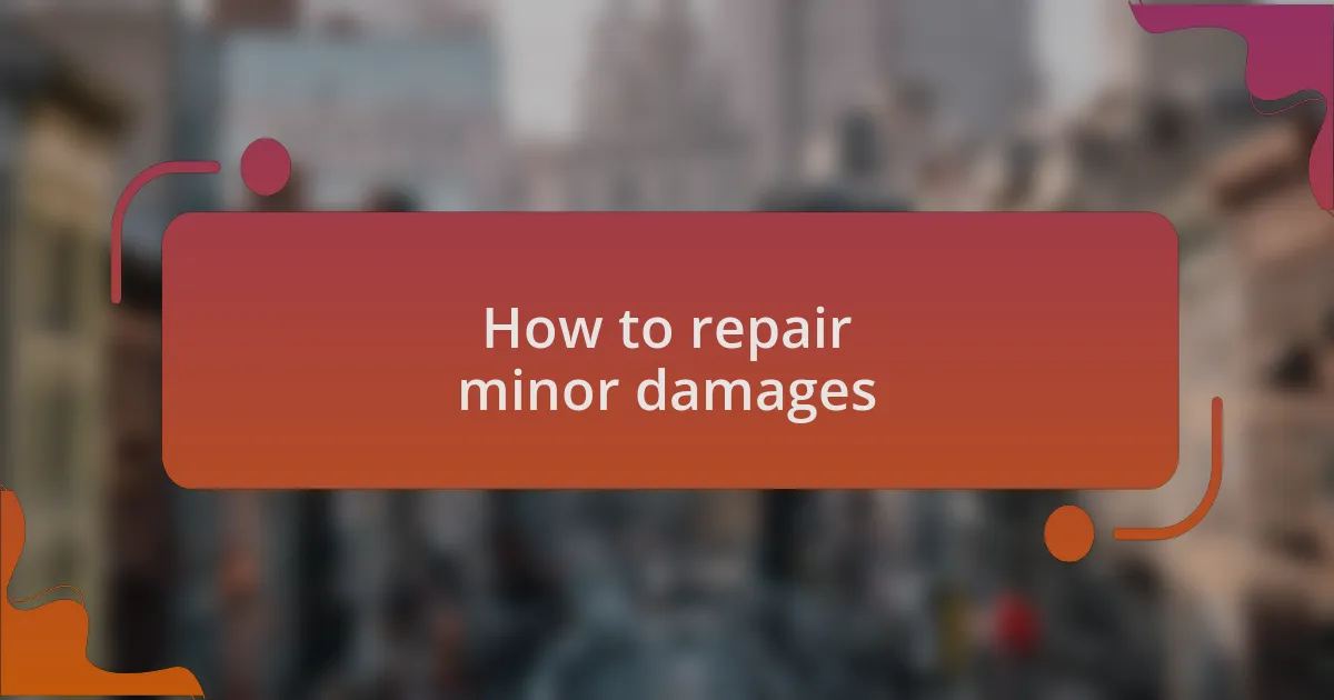 How to repair minor damages