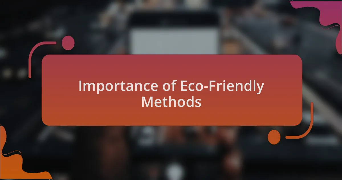 Importance of Eco-Friendly Methods
