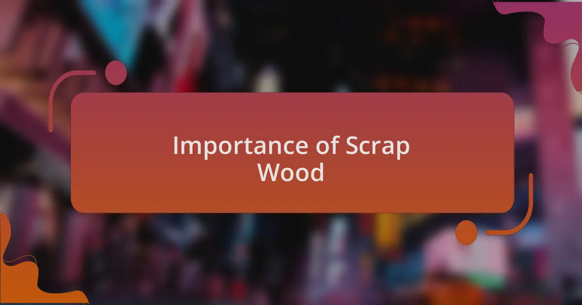 Importance of Scrap Wood