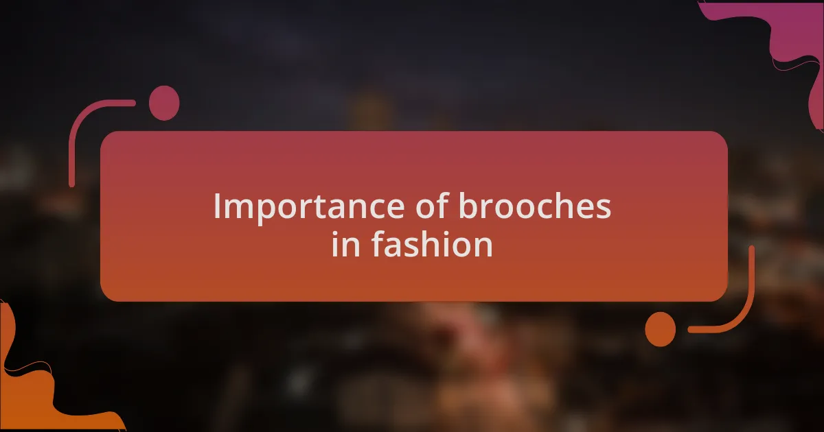 Importance of brooches in fashion