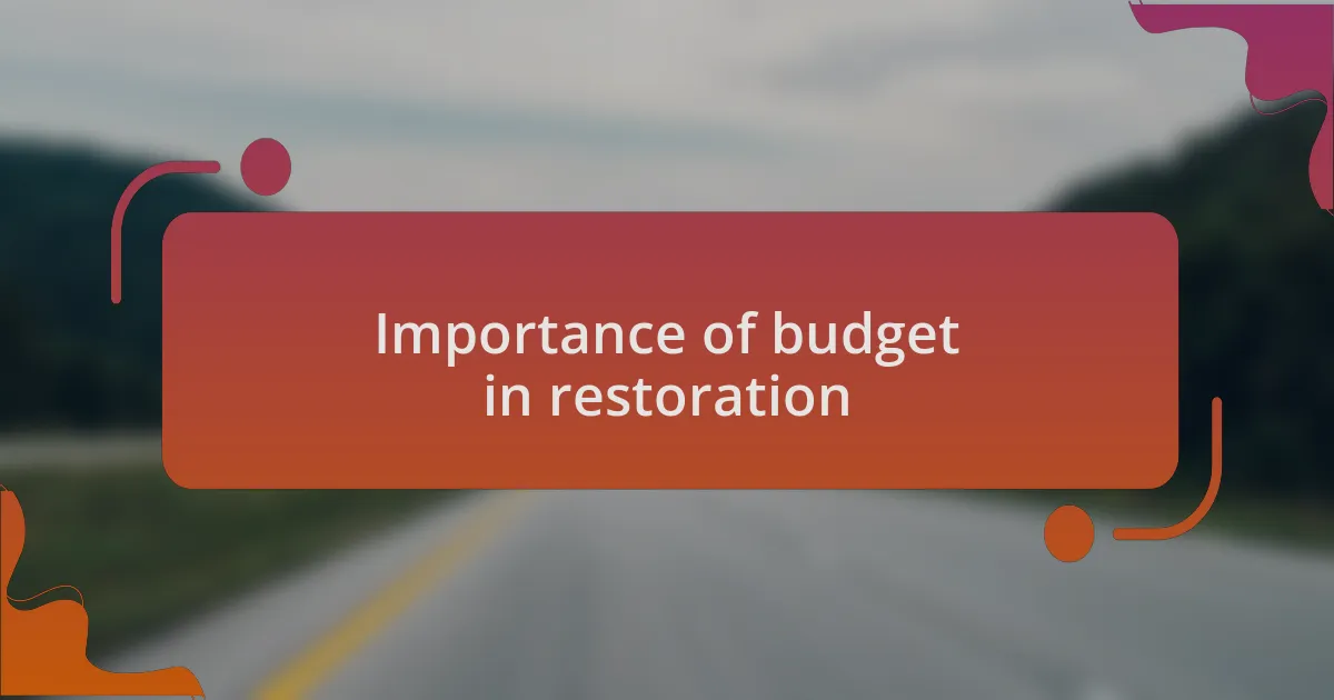 Importance of budget in restoration
