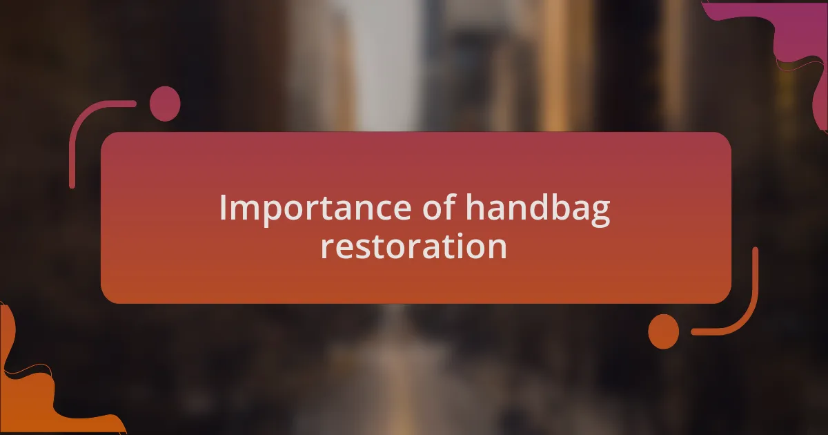 Importance of handbag restoration