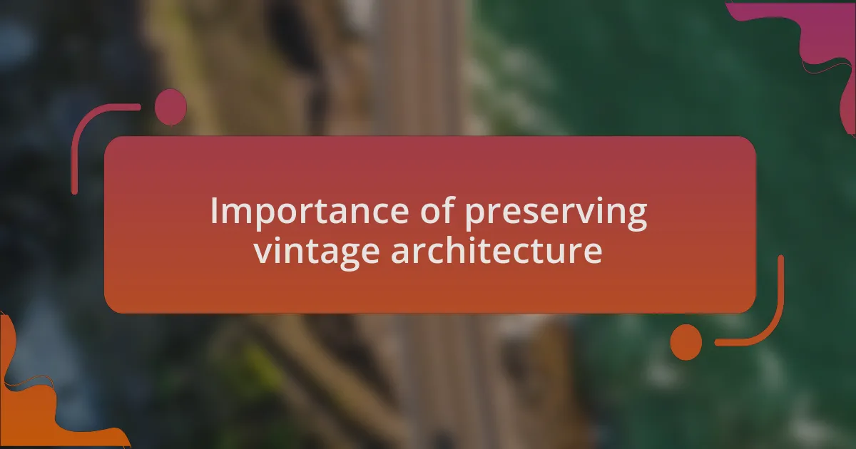 Importance of preserving vintage architecture