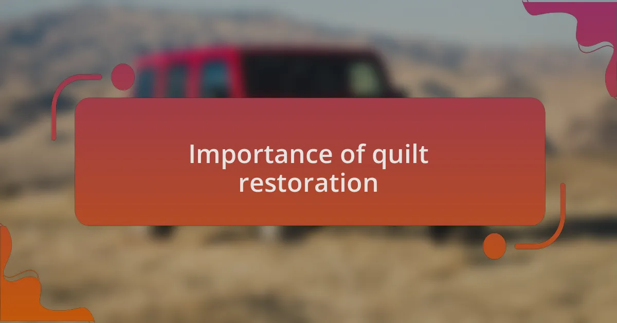 Importance of quilt restoration