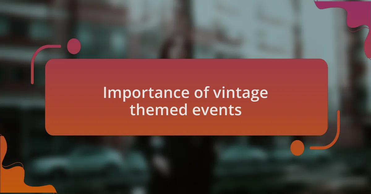 Importance of vintage themed events