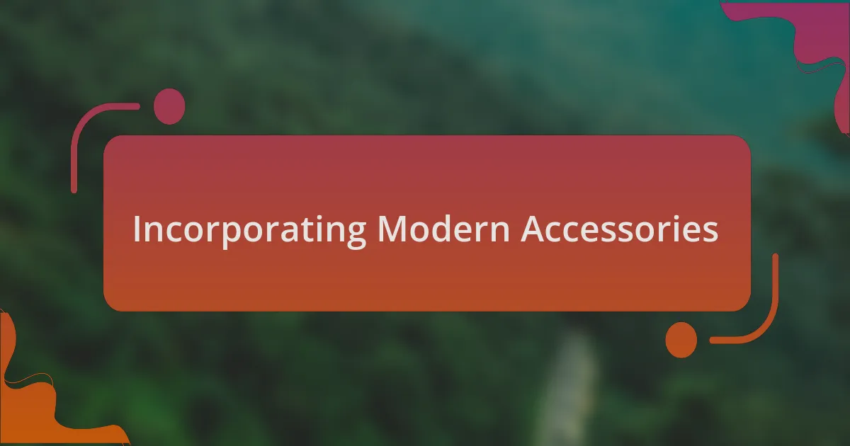 Incorporating Modern Accessories