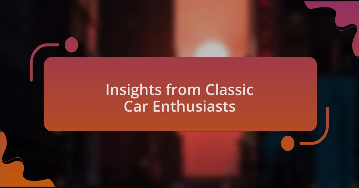 Insights from Classic Car Enthusiasts