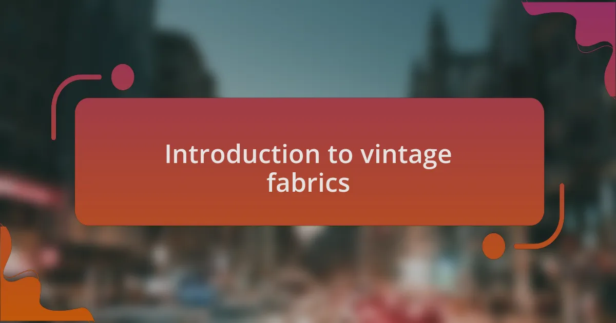 Introduction to vintage fabrics
