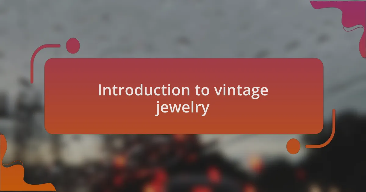 Introduction to vintage jewelry