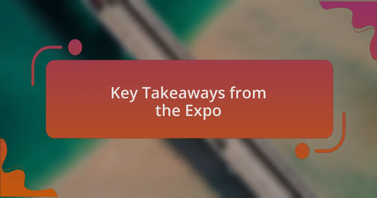 Key Takeaways from the Expo