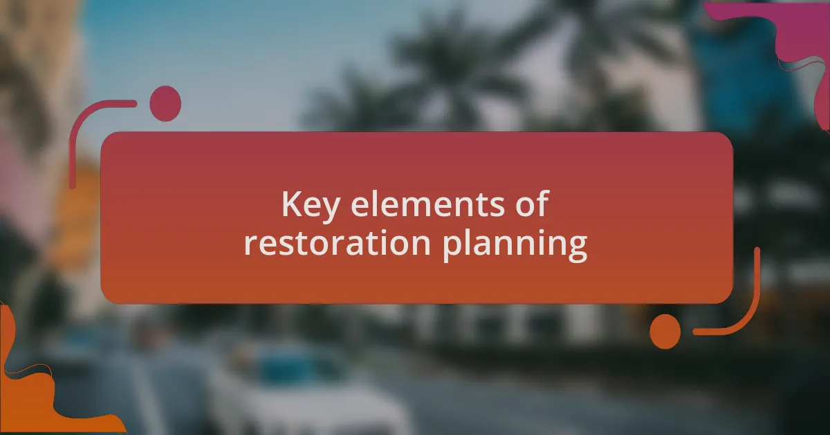 Key elements of restoration planning