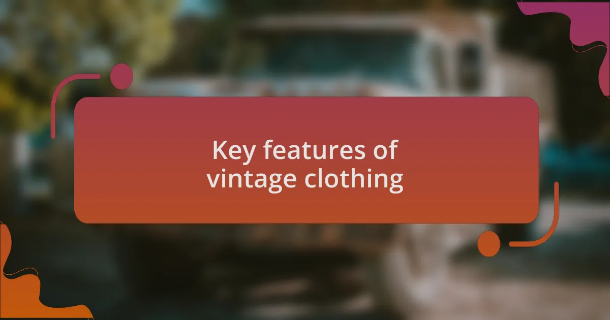 Key features of vintage clothing