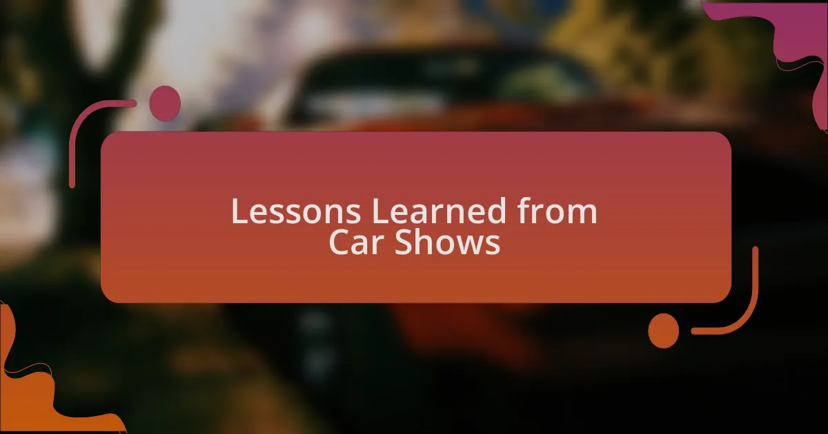 Lessons Learned from Car Shows