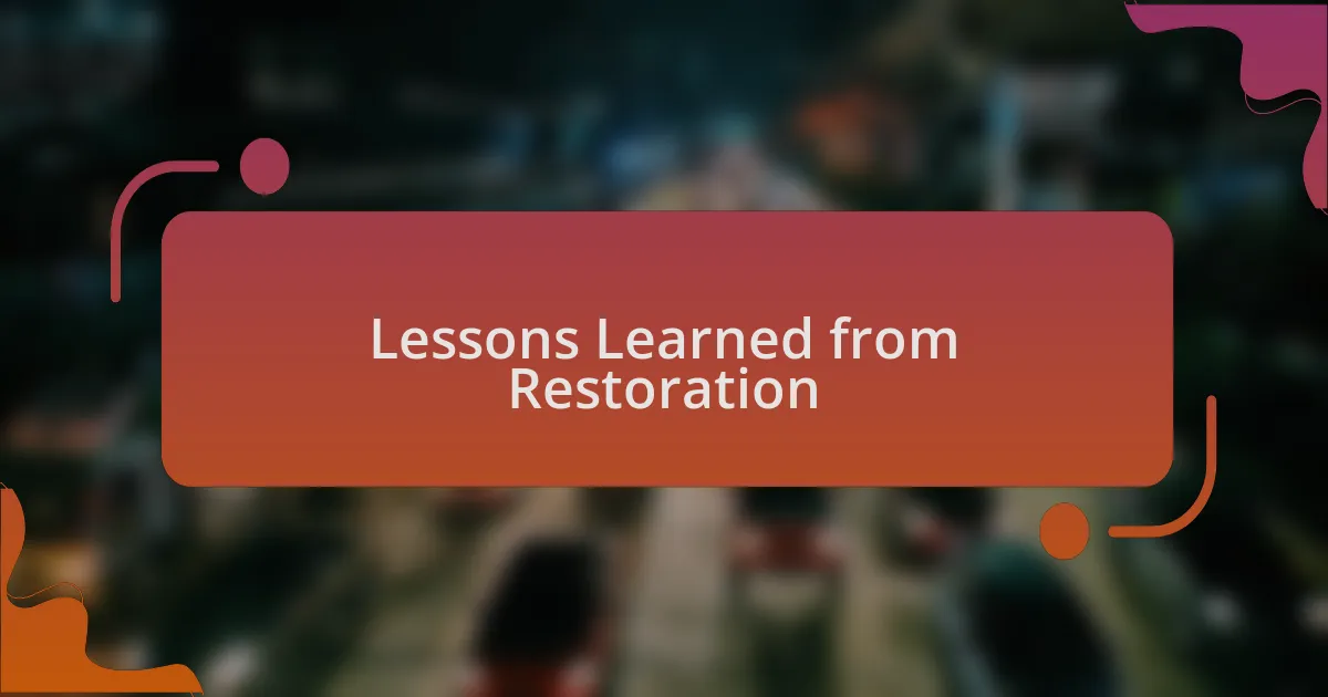 Lessons Learned from Restoration