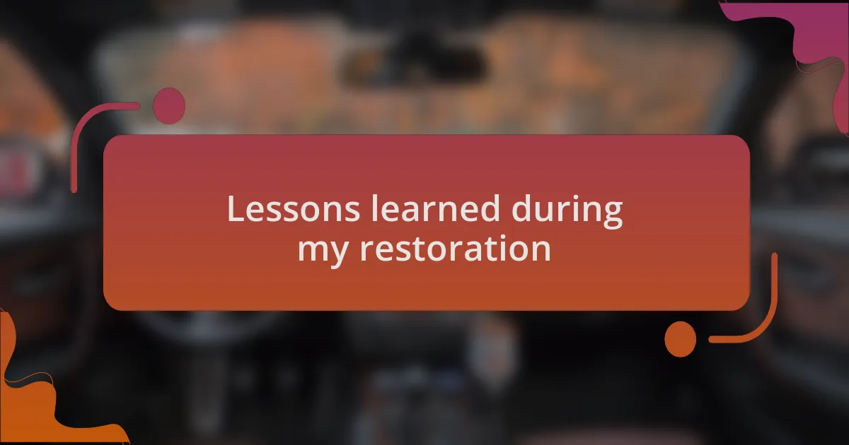 Lessons learned during my restoration