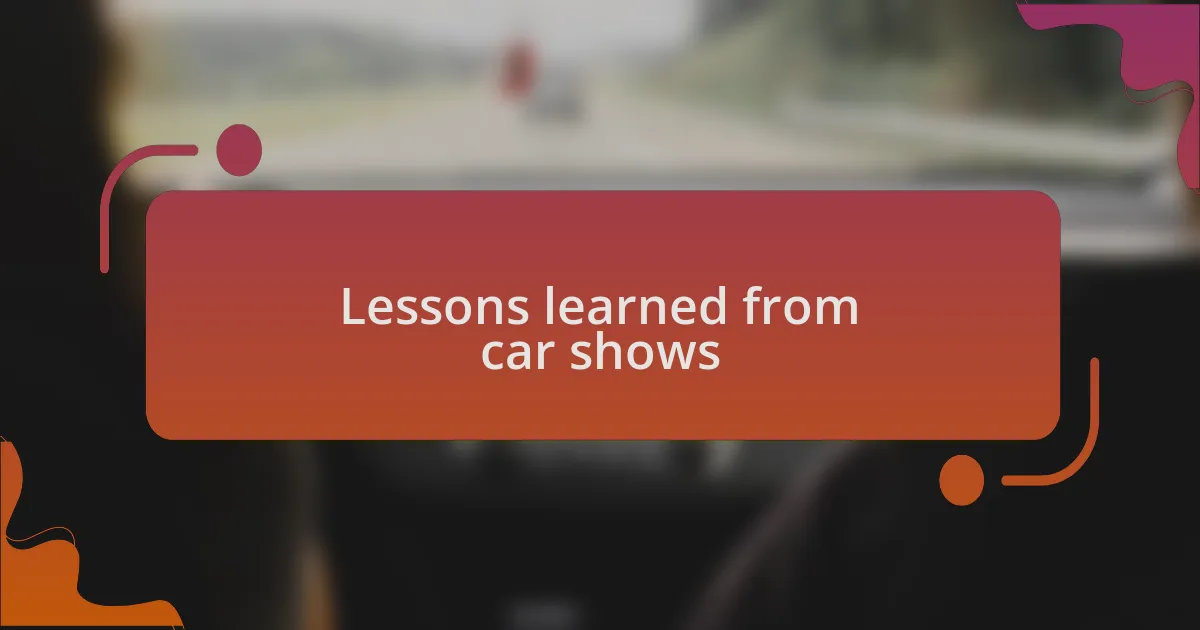 Lessons learned from car shows