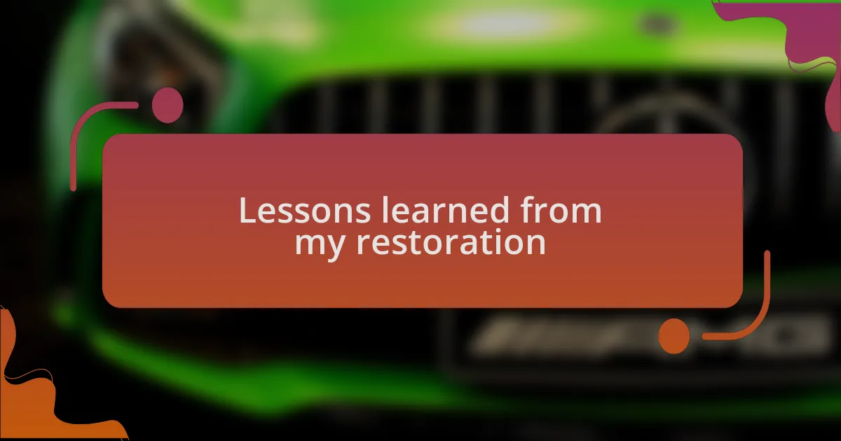 Lessons learned from my restoration