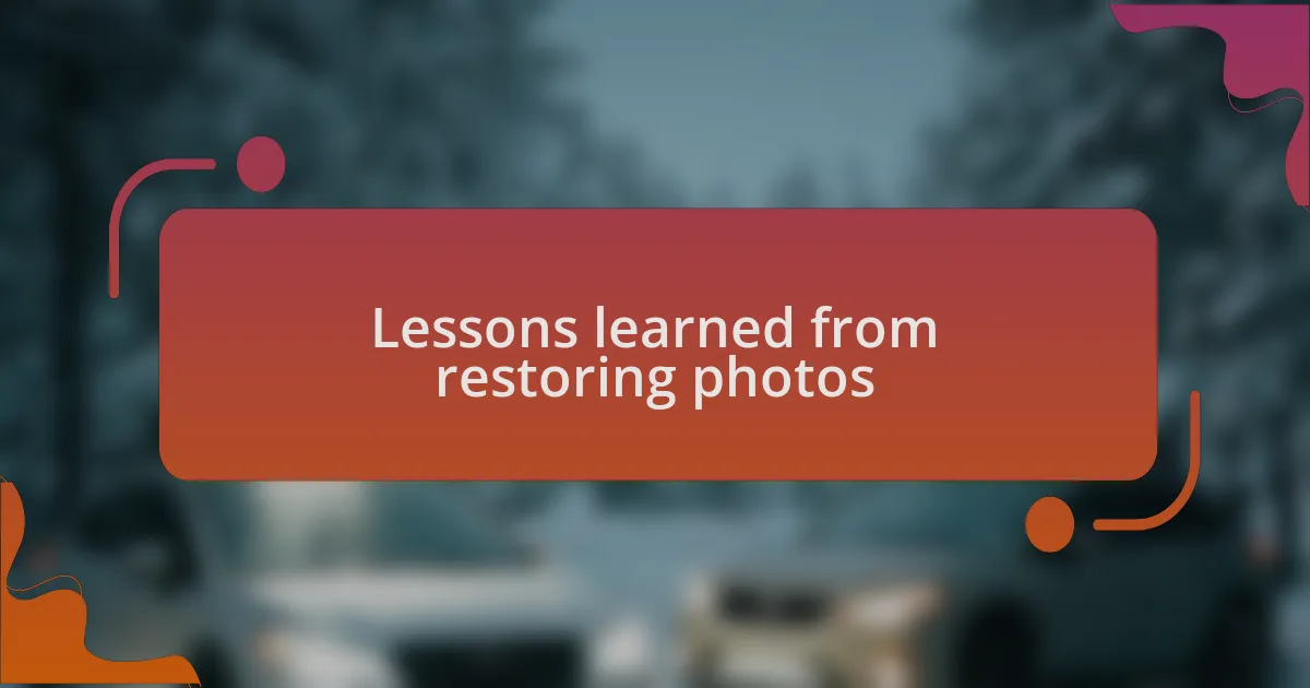 Lessons learned from restoring photos