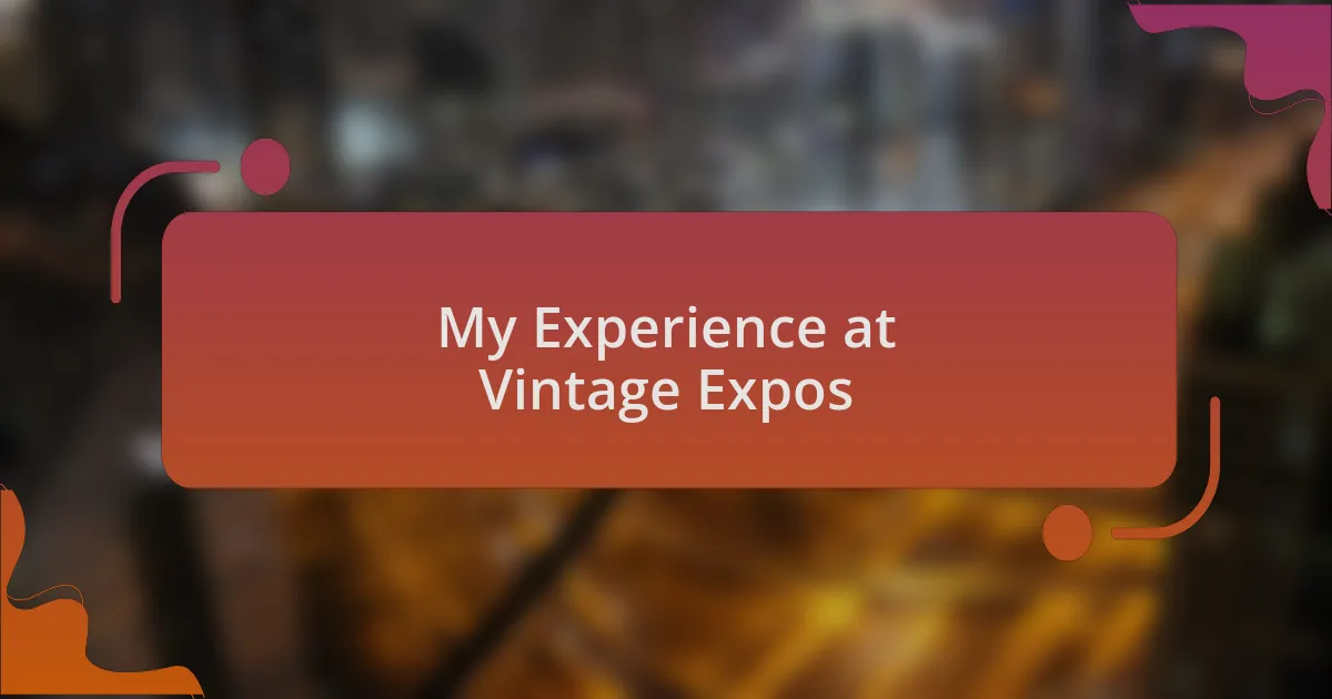 My Experience at Vintage Expos
