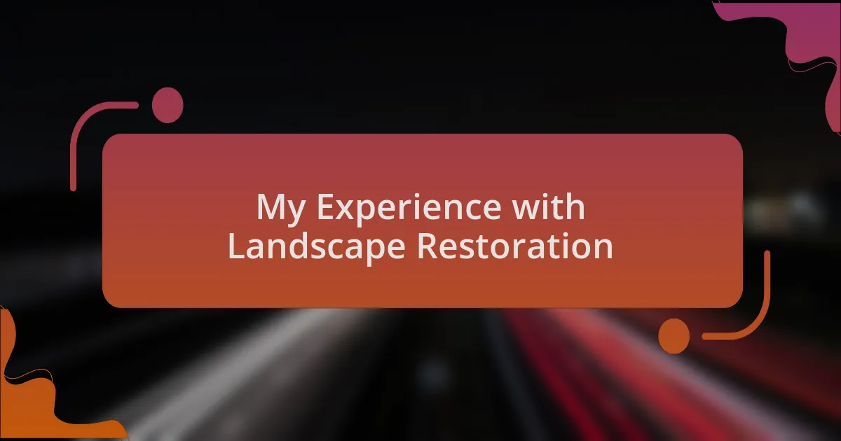 My Experience with Landscape Restoration