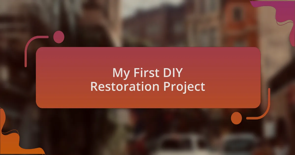 My First DIY Restoration Project