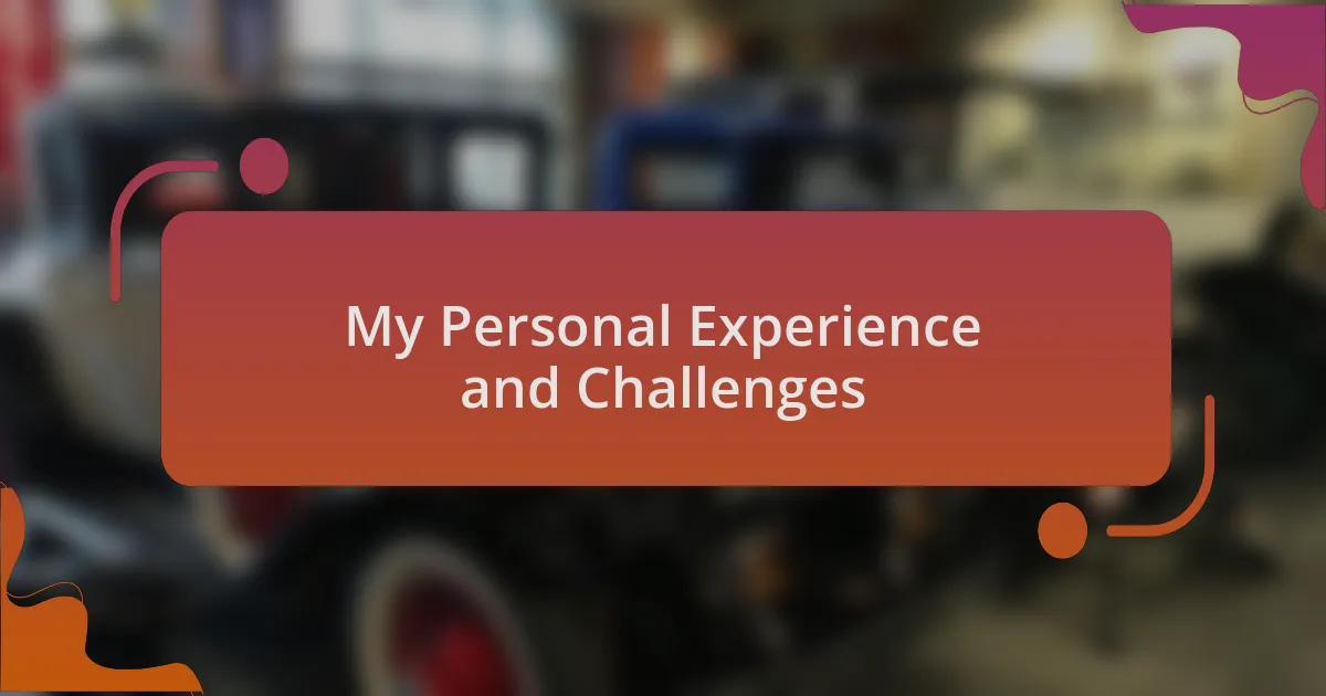 My Personal Experience and Challenges