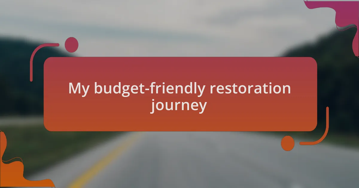 My budget-friendly restoration journey