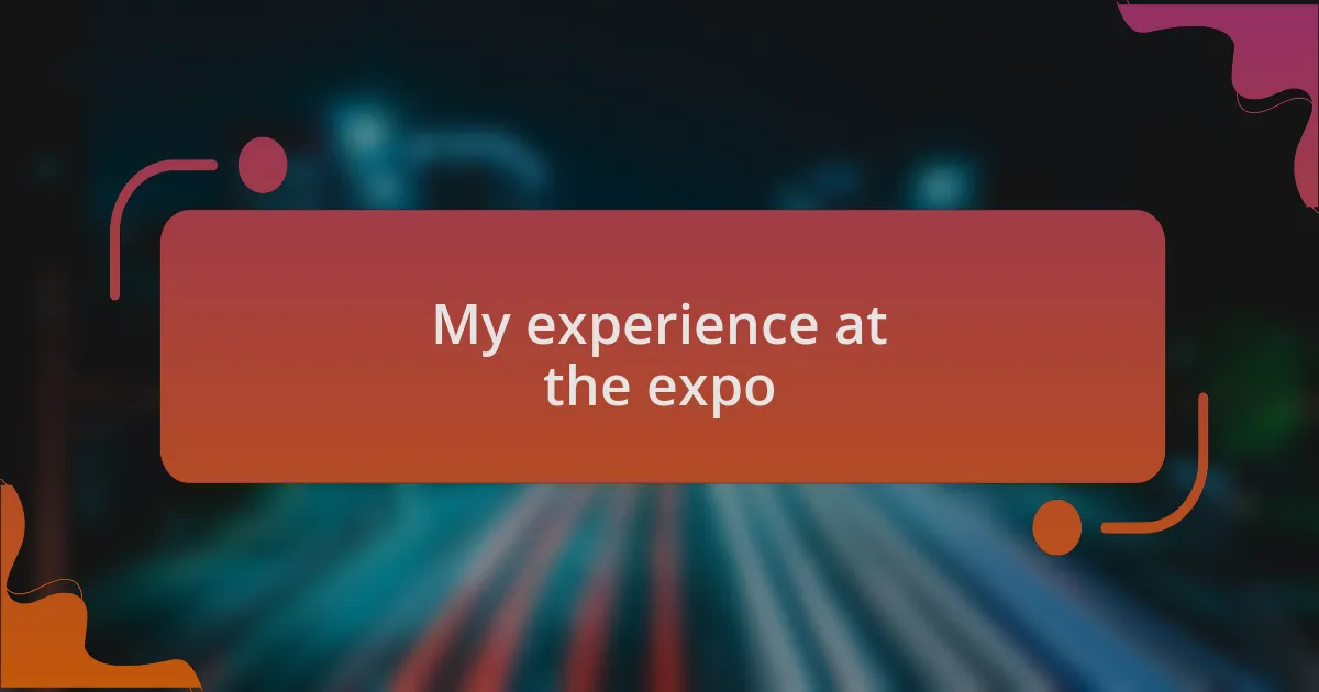 My experience at the expo