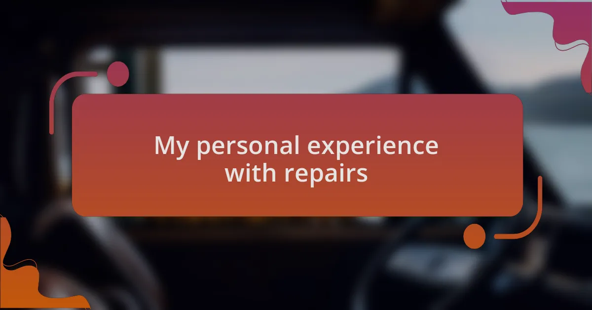 My personal experience with repairs