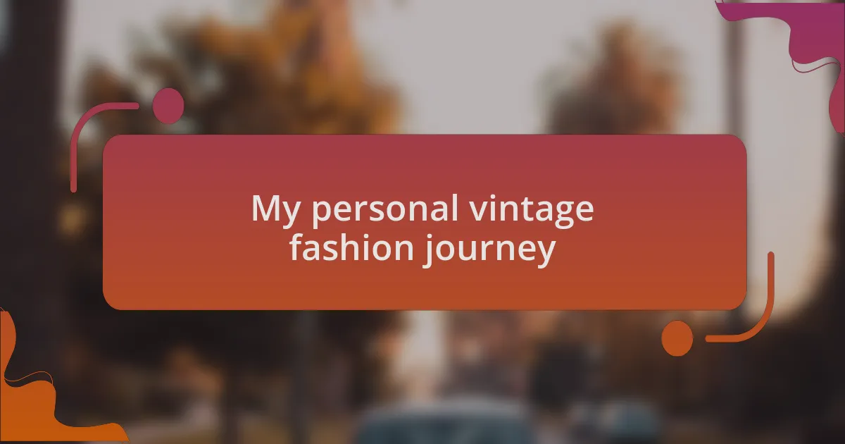 My personal vintage fashion journey