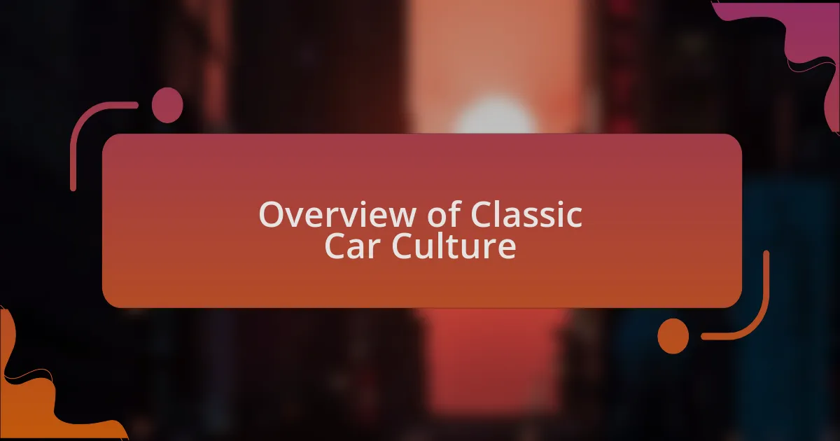 Overview of Classic Car Culture