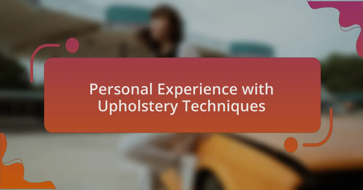 Personal Experience with Upholstery Techniques